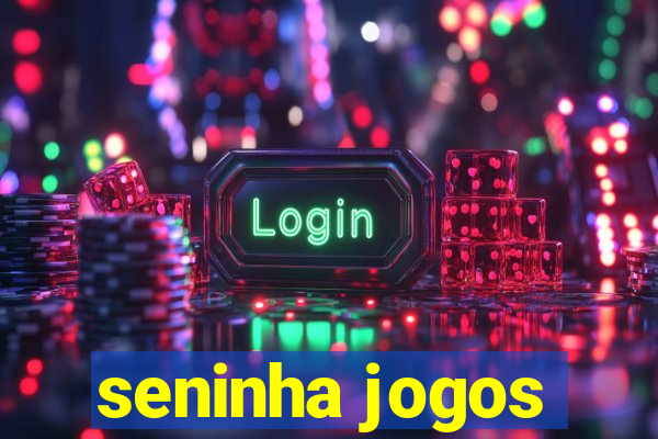 seninha jogos